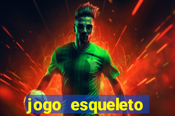 jogo esqueleto explosivo 2